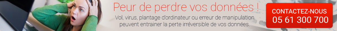 Peur de perdre vos données ! Contactez-nous au 05 61 300 700